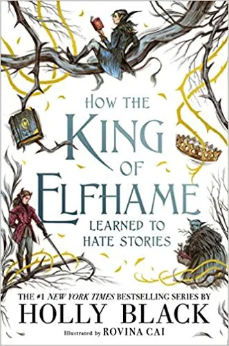 How the King of Elfhame Learned to Hate Stories book cover